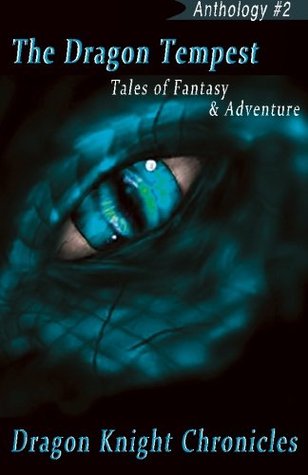 The Dragon Tempest: Tales of Fantasy & Adventure (Dkc Anthology)