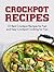 Crock Pot Recipes: 33 Best Crockpot Recipes for Fast and Easy Crockpot Cooking for Two (easy crock pot meals, best crock pot recipes, crock pot cooking for two)