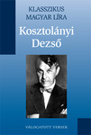 Kosztolányi Dezső: Válogatott versek (Klasszikus Magyar Líra, #2)