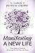 Manifesting a New Life: Your Magical Guide to Attracting the Life That You Want.