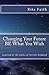 Changing Your Future BE What You Wish by Rita Faith