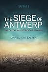 WWI: The Siege of Antwerp - The Defeat and Retreat of Belgium