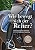 Wie bewegt sich der Reiter?: Bewegungsabläufe verstehen, Sitz und Hilfengebung verbessern (German Edition)