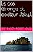 Le cas étrange du docteur Jekyll (French Edition)