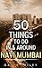 50 things to do in & around Navi Mumbai (50 Things (Discover India) Book 2)
