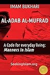 Book cover for Al-Adab al-Mufrad A Code For Everyday Living: Manners In Islam