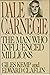 Dale Carnegie: The Man Who ...