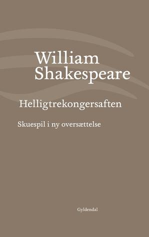 Helligtrekongersaften: Skuespil i ny oversættelse (twelfth night)