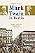 Mark Twain in Berlin: Bumme...