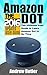 Amazon Echo: Dot: The Ultim...