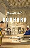 Travels into Bokhara (Illustrated): A Voyage up the Indus to Lahore and a Journey to Cabool, Tartary & Persia Book cover for Travels into Bokhara (Illustrated): A Voyage up the Indus to Lahore and a Journey to Cabool, Tartary & Persia