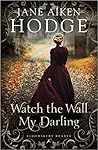 Watch the Wall, My Darling by Jane Aiken Hodge