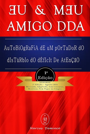 EU E MEU AMIGO DDA (autobiografia de um portador do distúrbio do déficit de atenção)