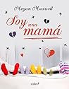 Soy una mamá by Megan Maxwell