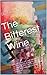 The Bitterest Wine: A novel about a French family's conflicting roles during the German Occupation of Provence and famous writers and poets who inspired resistance.