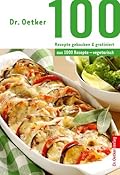 100 Rezepte gebacken & gratiniert: aus 1000 Rezepte vegetarisch