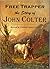 Free Trapper, the Story of John Colter (Illustrated) (1908)