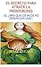 EL SECRETO PARA ATRAER LA PROSPERIDAD: ¡ EL LIBRO QUE LOS RICOS NO DESEAN QUE LEAS ! (Spanish Edition)