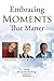 Embracing Moments That Matter by Colleen M. Cook