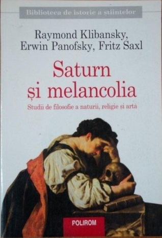 Saturn și melancolia: studii de filosofie a naturii, religie și artă