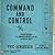 Command and Control: Nuclear Weapons, the Damascus Accident, and the Illusion of Safety
