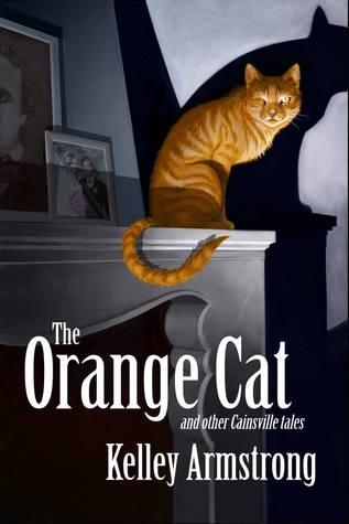The Orange Cat and Other Cainsville Tales (Cainsville)