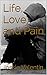 Life, Love, and Pain