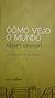 Como vejo o mundo by Albert Einstein