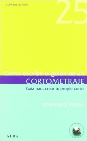Cómo escribir el guión de un cortometraje. Guía para crear tu propio corto (Paperback)