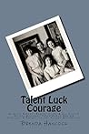 Talent Luck Courage: Hogan's Heroes' Robert Clary & his Sister Nicole Holland Their World War II Survival & Impact on the Second Generation