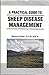 Practical Guide to Sheep Disease Management