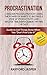 Procrastination: Conquer Procrastinate By Using the Power of Habits to Instantly Spike Up Productivity: Guide to Get Things Done When You Don't Feel Like It (Procrastinate, Get Things Done)