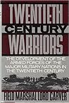 Twentieth-Century warriors: The development of the armed forces of the major military nations in the twentieth-century