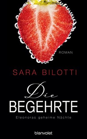 Die Begehrte - Eleonoras geheime Nächte: Roman (German Edition)