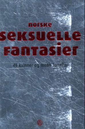 Norske seksuelle fantasier : kvinner og menn forteller (Paperback)