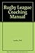 Rugby League Coaching Manual