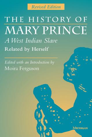 The History of Mary Prince, A West Indian Slave, Related by Herself