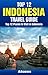Top 12 Places to Visit in Indonesia - Top 12 Indonesia Travel Guide (Includes Bali, Jakarta, Borobudur, Komodo National Park, Lombok, & More)