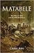 Matabele: The War of 1893 a...