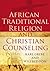 African Traditional Religion and Christian Counseling (Volume 1)