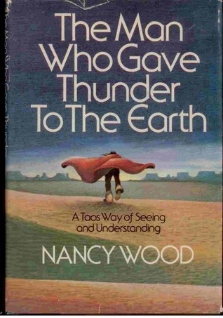 The Man Who Gave Thunder to the Earth: A Taos Way of Seeing and Understanding (Hardcover)