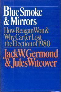 Blue Smoke and Mirrors: How Reagan Won and Why Carter Lost the Election of 1980 (Hardcover)