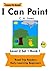 I Can Paint: Road Trip Readers Early Learning Beginners Level 2 Set 1 Book 1 Learn To Read (Road Trip Readers Level 2 Set 1 Learn To Read)