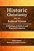 Historic Christianity and the Federal Vision: A Theological Analysis and Practical Evaluation