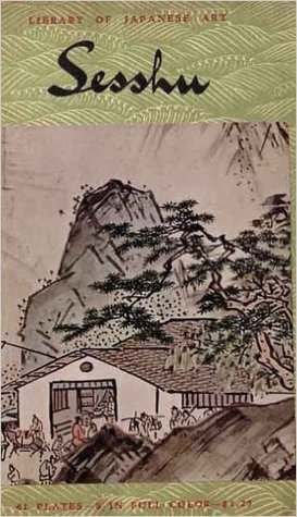 Sesshu: Library of Japanese Art (Sesshu Toyo (1420-1506))