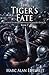 The Tiger's Fate (The Stiger Chronicles)