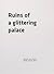 Ruins of a Glittering Palace by Maw Shein Win