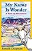 My Name Is Wonder: A Tale o...