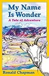 My Name Is Wonder: A Tale of Adventure
