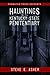 Hauntings of the Kentucky State Penitentiary by Steve  E.  Asher